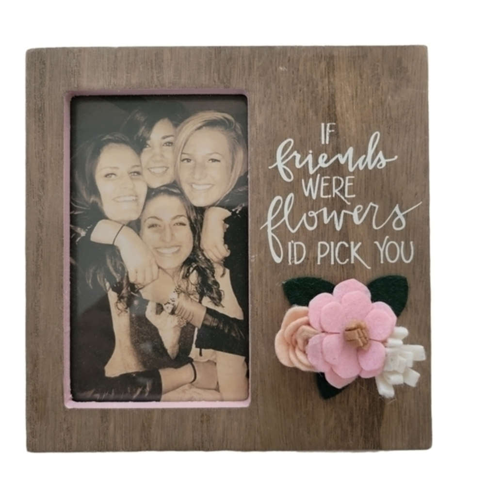 Primitives by Kathy picture frame‎ 3x5 photo IF FRIENDS WERE FLOWERS ID PICK YOU